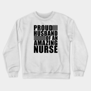 Proud husband of an amazing nurse Crewneck Sweatshirt